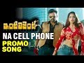 Na Cell Phone Song Teaser | Inttelligent