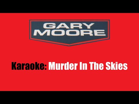 Karaoke: Gary Moore / Murder In The Skies