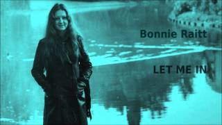 Let Me In ~ Bonnie Raitt