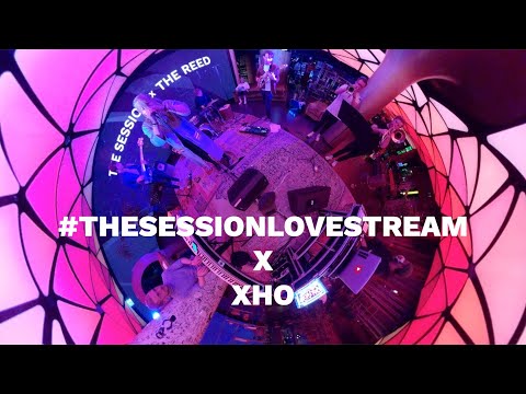 XHO X THE SESSION X THE REED 360° ❤️📡