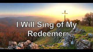 I Will Sing of My Redeemer With Lyrics -Fernando Ortega