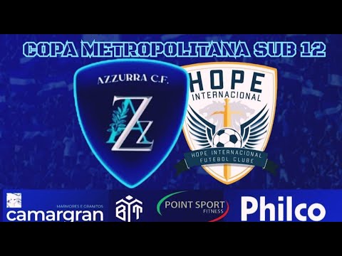 AZZURRA CF X HOPE INTERNACIONAL - COPA METROPOLITANA SUB 12