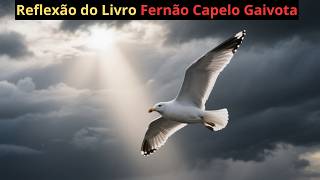 A Coragem de Ser Livre — O Voo que Mudou Tudo (FERNÃO CAPELO GAIVOTA)