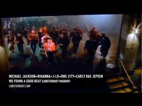 Michael Jackson+Rihanna+J-Lo+Owl City+Carly Rae Jepsen - We Found A Good Beat (lobsterdust mashup)
