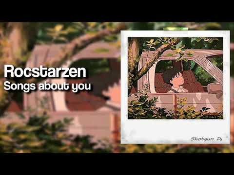 Rocstarzen - Songs about you W/kennedyxoxo