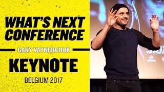 What's Next Conference Gary Vaynerchuk Keynote | Belgium 2017