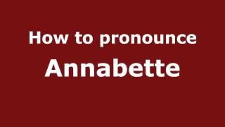 How to pronounce Annabette