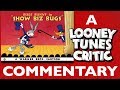 Show Biz Bugs Looney Tunes Critic Commentary