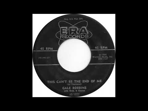 Gale Robbins (This Can't Be The End Of Me)