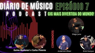 GIG MAIS DIVERTIDA DO MUNDO | EPISÓDIO 7 | DIÁRIO DE MUSICO PODCAST