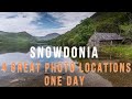 SNOWDONIA -4 GREAT PHOTO LOCATIONS IN ONE DAY