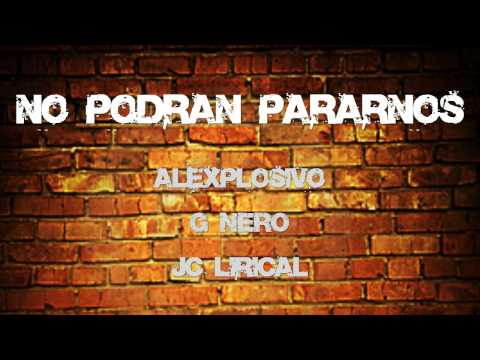 NO PODRAN PARARNOS - Alexplosivo, G Nero, JC Lirical