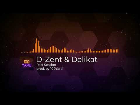 D-Zent & Delikat - Rap-Session (prod. by 100Yard)