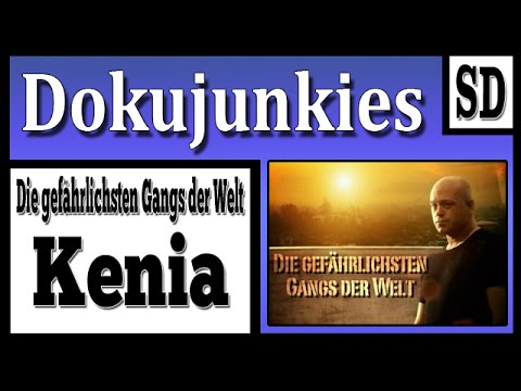 Doku junkies - Die Gefährlichsten Gangs der Welt *Kenia* ★ Dokumentation ★