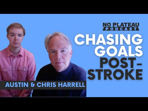Chasing Your Goals Post-stroke with Austin and Chris Harrell | No Plateau Podcast - Episode 12