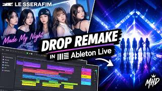 I Recreated LE SSERAFIM’s “Made My Night” Drop in Ableton Live