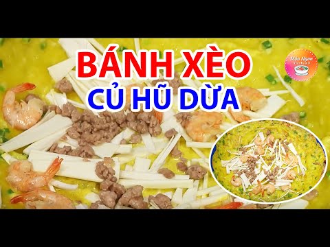 CÁCH LÀM BÁNH XÈO CỦ HỦ DỪA THƠM NGON/ liên hệ 0355.328.757 để được mua củ hủ dừa tươi, củ hủ dừa sấy khô ngon, chất lượng