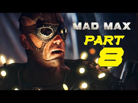 MAD MAX Gameplay Walkthrough part 8 [4K - PS4 pro]