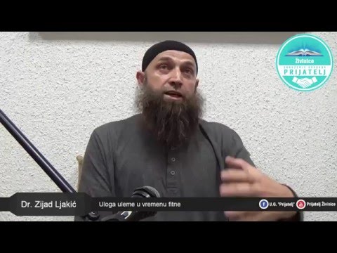 Dr. Zijad Ljakić - Uloga uleme u vremenu fitne
