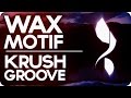 Wax Motif - Krush Groove