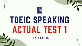 BÀI THI TOEIC SPEAKING THỰC TẾ TEST 1 | English by Esther