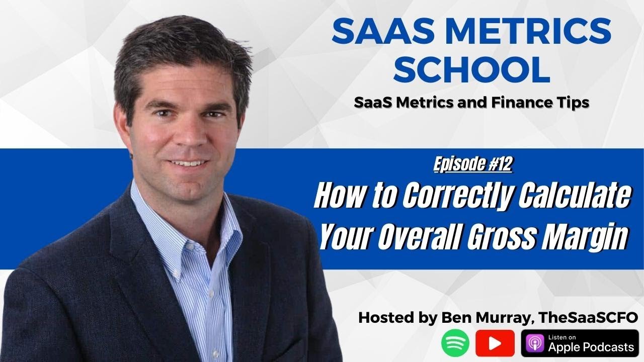 How to Correctly Calculate Your Overall Gross Margin | SaaS Metrics School | The SaaS CFO