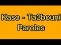 KASO - TA3BOUNI كلمات / paroles