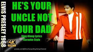 Elvis He's Your Uncle, Not Your Dad 1968 4K Lyrics