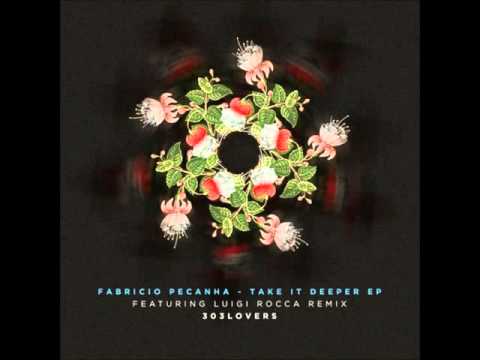 Fabrício Peçanha - Take It Deeper (Luigi Rocca Remix)
