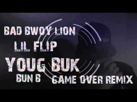 MIXTAPE Lil' Flip feat. Young Buck & Bun B - Game Over (Remix) BAD BWOY LION