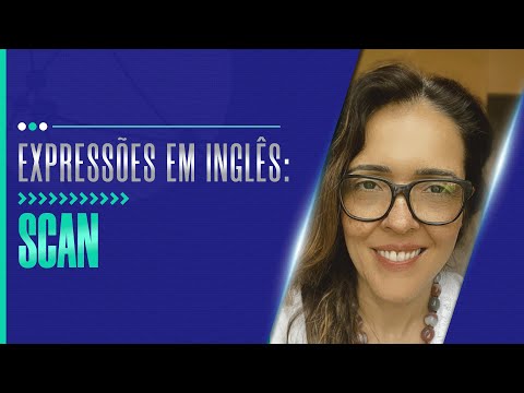 A expressão de hoje é: SCAN | Idiomas Gabriela Rabelo