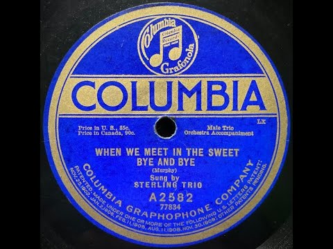 "When We Meet In The Sweet Bye And Bye" Sterling Trio = Henry Burr, Albert Campbell, & John H. Meyer