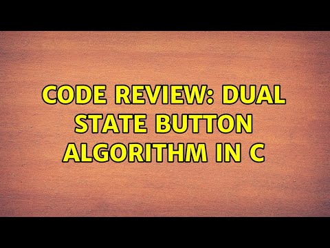 Code Review: Dual state button algorithm in C (2 Solutions!!)