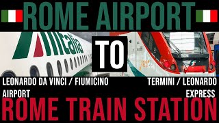 ROME AIRPORT TO ROME CENTER BY TRAIN - LEONARDO EXPRESS TRAIN TO TERMINI - FIUMICINO TO TERMINI