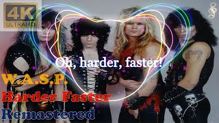 WASP - HARDER FASTER (Remastered Audio) [4K Video With Audio Visualizer &amp; Lyrics]