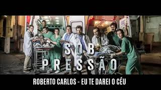 Roberto Carlos - Eu Te Darei o Céu | Trilha Sonora de Sob Pressão
