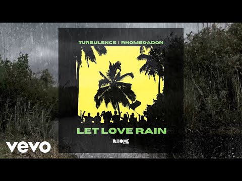 Turbulence, RhomeDaDon - Let Love Rain (Official Audio)