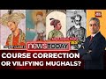 NCERT History Row Course Correction Or Villainizing The Mughals