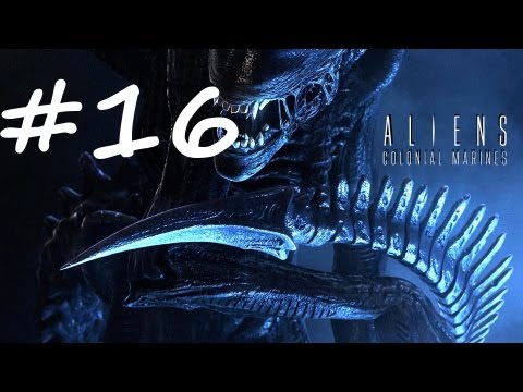 Aliens Colonial Marines - Gameplay Walkthrough - Part 16 (PS3/X360/PC) [HD]