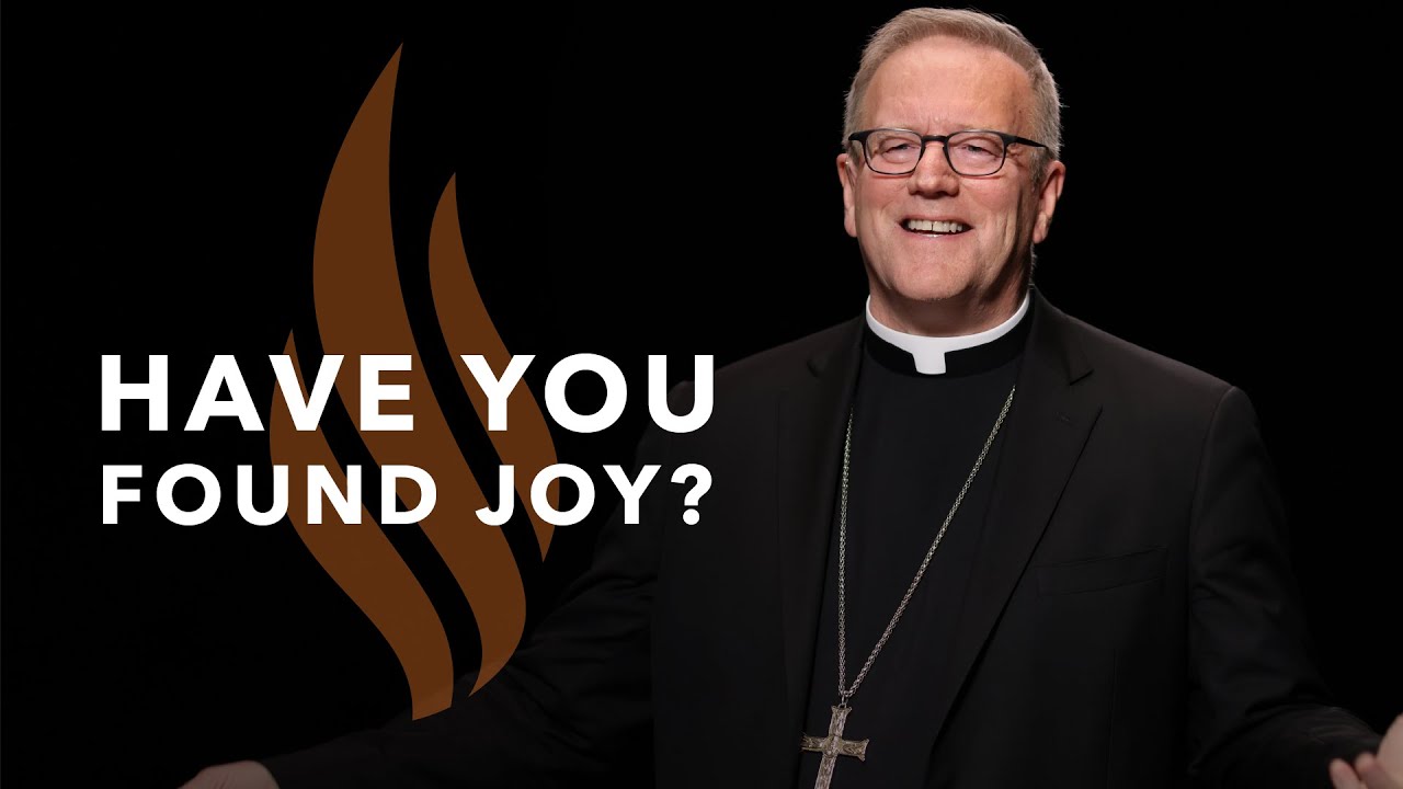 Have You Found Joy? — Bishop Barron’s Sunday Sermon