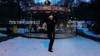 TEEN TOP - SNOW KISS dance cover by NINJATURTLE