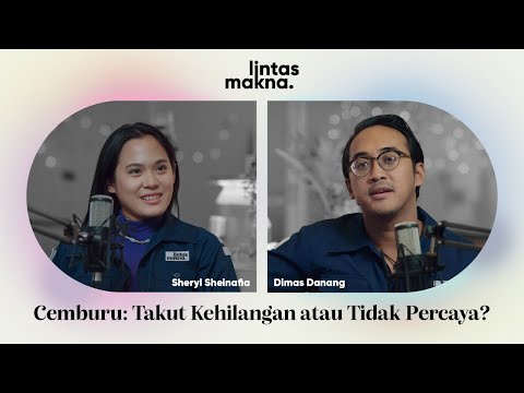 Lintas Makna Ep. 64 - Cemburu Artinya Cinta? - Dimas Danang & Sheryl Sheinafia