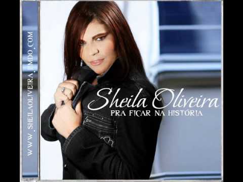 SHEILA OLIVEIRA - PRA FICAR NA HISTORIA