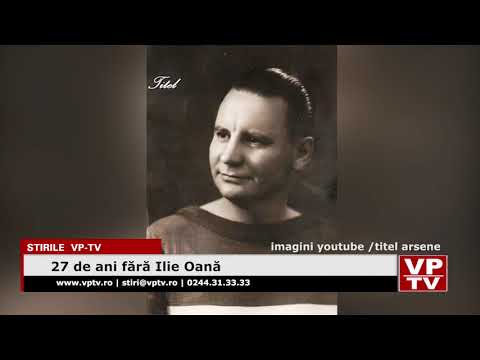 27 de ani fără Ilie Oană
