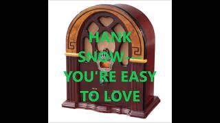 HANK SNOW   YOU&#39;RE EASY TO LOVE
