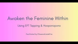 Awaken The Feminine Within --- Ellaeenah JadeFire