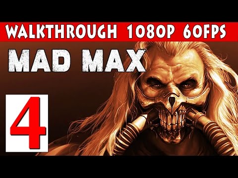 Mad Max PC Walkthrough Part 4 - Mission Gameplay 1080p 60fps PC/PS4/XBOX ONE