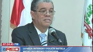 La Vega: Interior y Policía instala mesas seguridad ciudadana