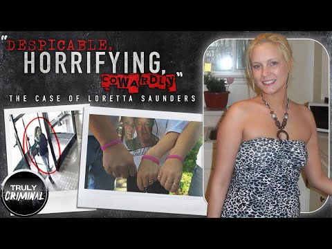 "Despicable, Horrifying & Cowardly" The Case Of Loretta Saunders