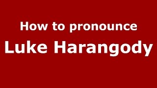 How to pronounce Luke Harangody